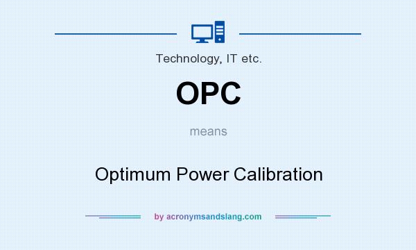 What does OPC mean? It stands for Optimum Power Calibration