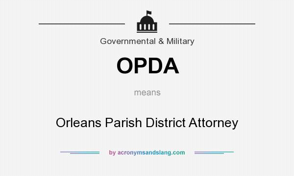 What does OPDA mean? It stands for Orleans Parish District Attorney
