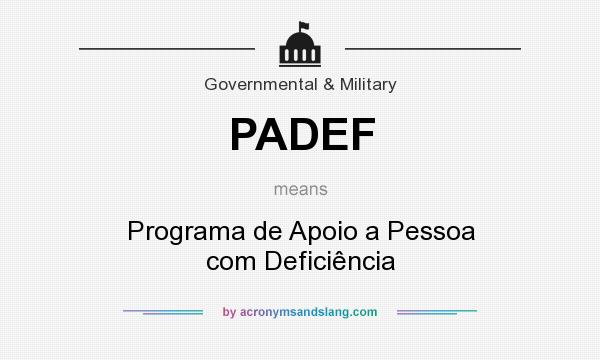 What does PADEF mean? It stands for Programa de Apoio a Pessoa com Deficiência