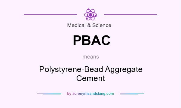 What does PBAC mean? It stands for Polystyrene-Bead Aggregate Cement