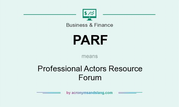 What does PARF mean? It stands for Professional Actors Resource Forum