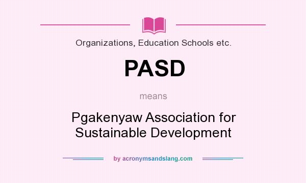 What does PASD mean? It stands for Pgakenyaw Association for Sustainable Development