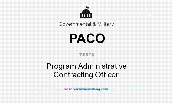 What does PACO mean? It stands for Program Administrative Contracting Officer