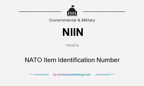What does NIIN mean? It stands for NATO Item Identification Number