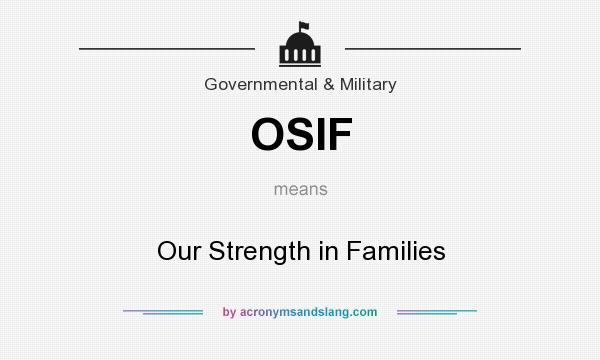 What does OSIF mean? It stands for Our Strength in Families