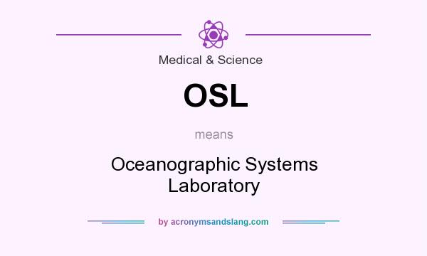 What does OSL mean? It stands for Oceanographic Systems Laboratory