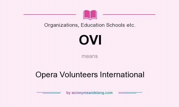 What does OVI mean? It stands for Opera Volunteers International