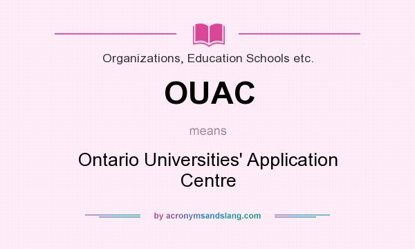 What does OUAC mean? It stands for Ontario Universities` Application Centre