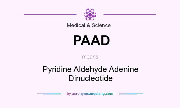 What does PAAD mean? It stands for Pyridine Aldehyde Adenine Dinucleotide