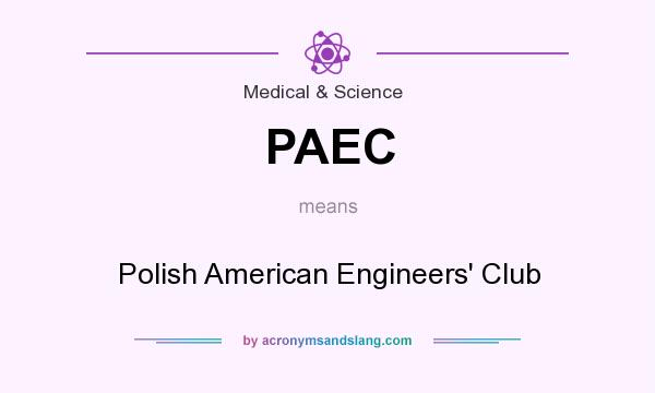 What does PAEC mean? It stands for Polish American Engineers` Club