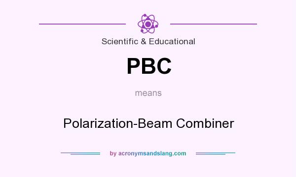 What does PBC mean? It stands for Polarization-Beam Combiner