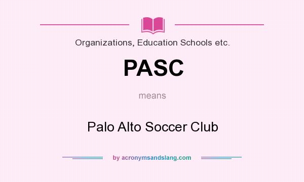 What does PASC mean? It stands for Palo Alto Soccer Club