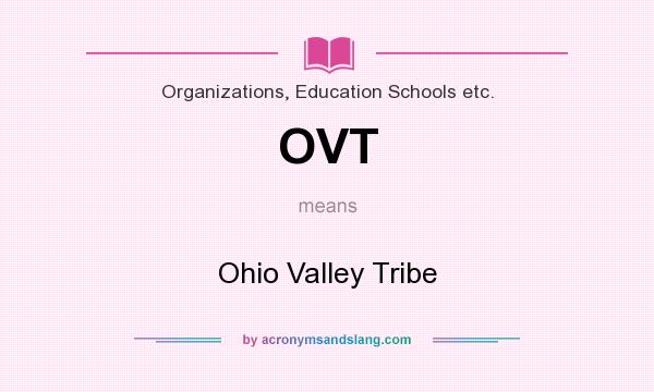 What does OVT mean? It stands for Ohio Valley Tribe