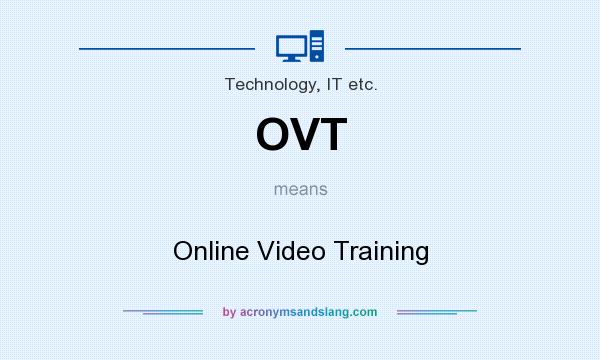 What does OVT mean? It stands for Online Video Training
