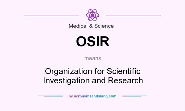 What does OSIR mean? It stands for Organization for Scientific Investigation and Research