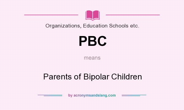 What does PBC mean? It stands for Parents of Bipolar Children