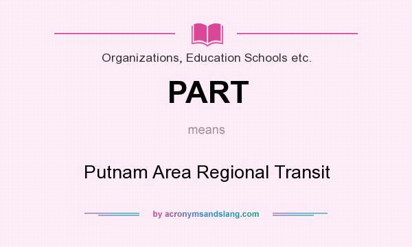 What does PART mean? It stands for Putnam Area Regional Transit