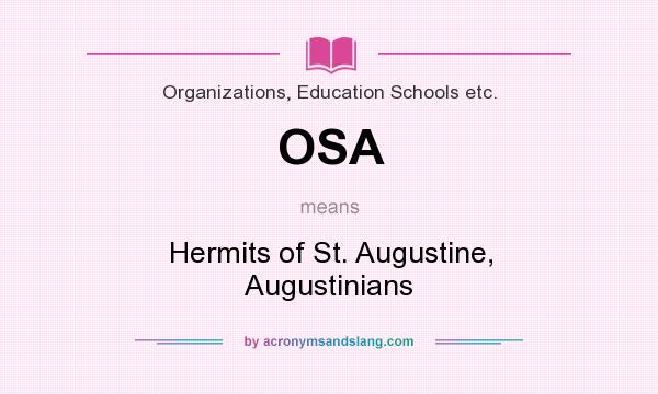 What does OSA mean? It stands for Hermits of St. Augustine, Augustinians