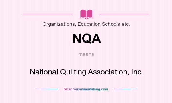 What does NQA mean? It stands for National Quilting Association, Inc.