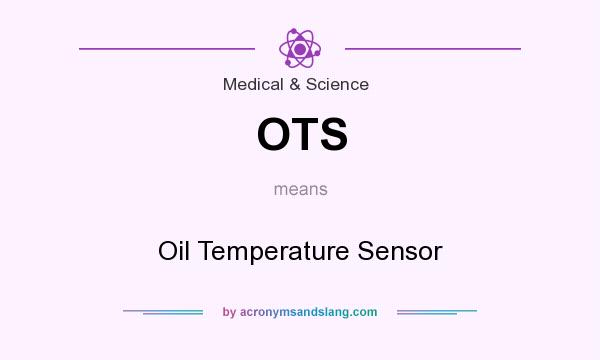 What does OTS mean? It stands for Oil Temperature Sensor