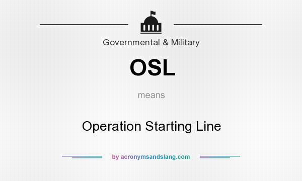 What does OSL mean? It stands for Operation Starting Line