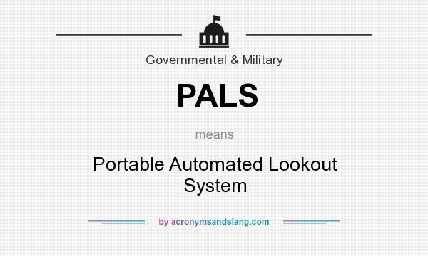 What does PALS mean? It stands for Portable Automated Lookout System