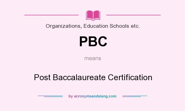 What does PBC mean? It stands for Post Baccalaureate Certification