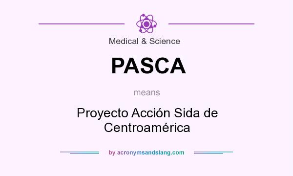 What does PASCA mean? It stands for Proyecto Acción Sida de Centroamérica