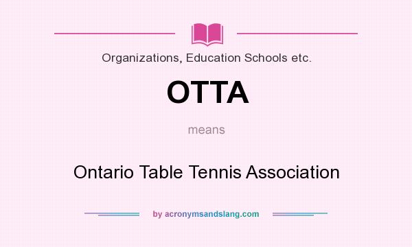 What does OTTA mean? It stands for Ontario Table Tennis Association