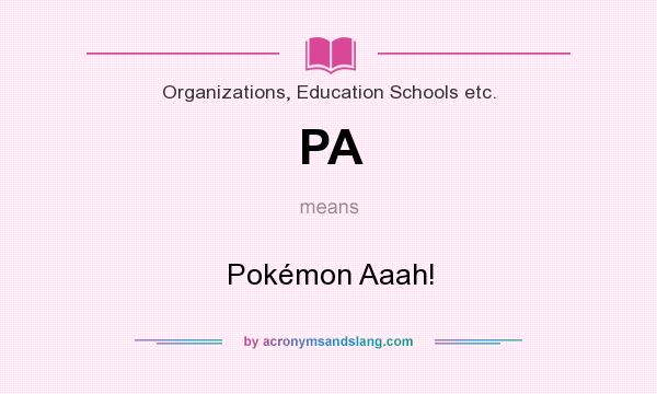 What does PA mean? It stands for Pokémon Aaah!