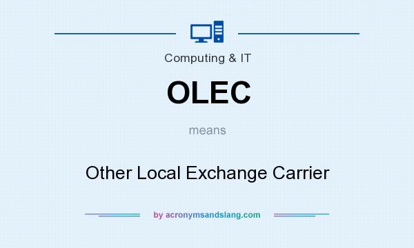 What does OLEC mean? It stands for Other Local Exchange Carrier