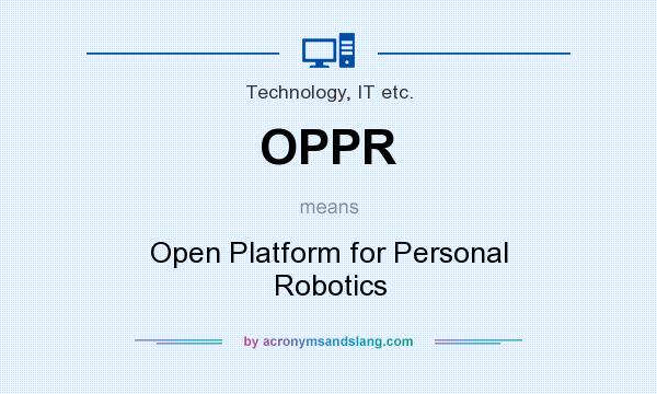 What does OPPR mean? It stands for Open Platform for Personal Robotics
