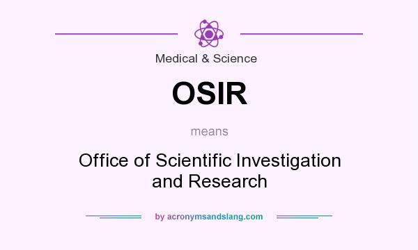 What does OSIR mean? It stands for Office of Scientific Investigation and Research