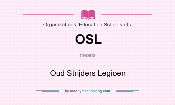 What does OSL mean? It stands for Oud Strijders Legioen
