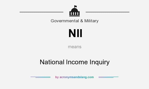 What does NII mean? It stands for National Income Inquiry