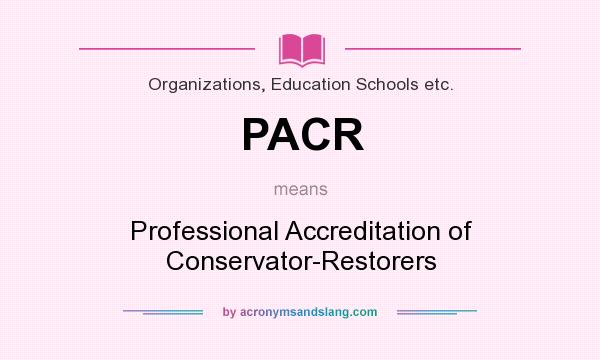 What does PACR mean? It stands for Professional Accreditation of Conservator-Restorers
