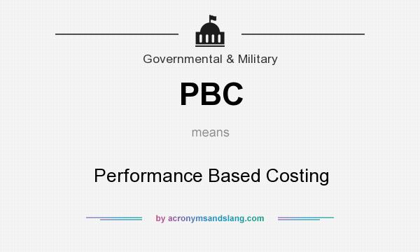What does PBC mean? It stands for Performance Based Costing