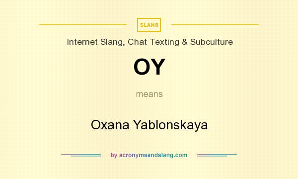 What does OY mean? It stands for Oxana Yablonskaya