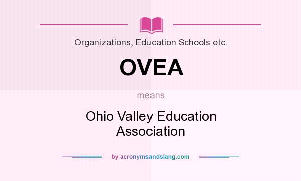 What does OVEA mean? It stands for Ohio Valley Education Association