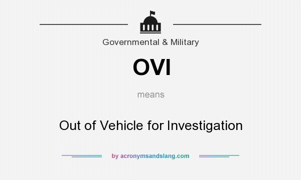 What does OVI mean? It stands for Out of Vehicle for Investigation