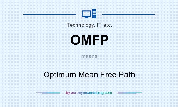 What does OMFP mean? It stands for Optimum Mean Free Path