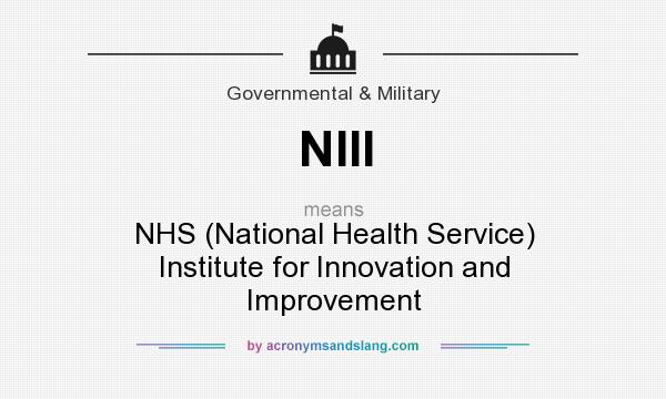 What does NIII mean? It stands for NHS (National Health Service) Institute for Innovation and Improvement
