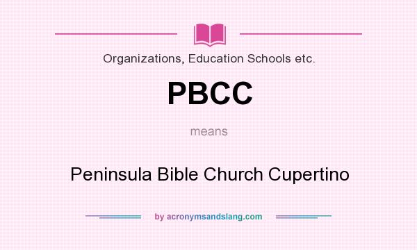 What does PBCC mean? It stands for Peninsula Bible Church Cupertino