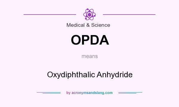 What does OPDA mean? It stands for Oxydiphthalic Anhydride