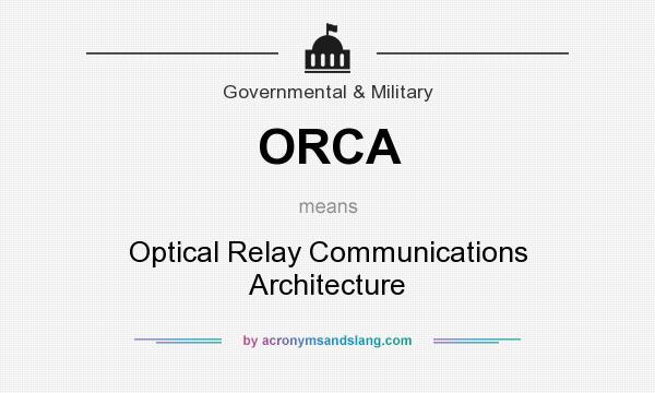 What does ORCA mean? It stands for Optical Relay Communications Architecture
