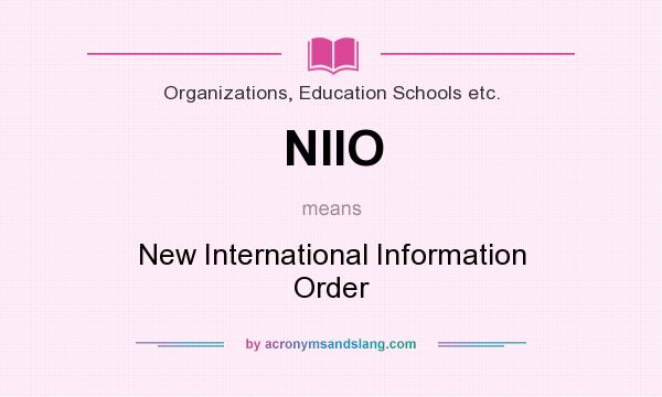 What does NIIO mean? It stands for New International Information Order
