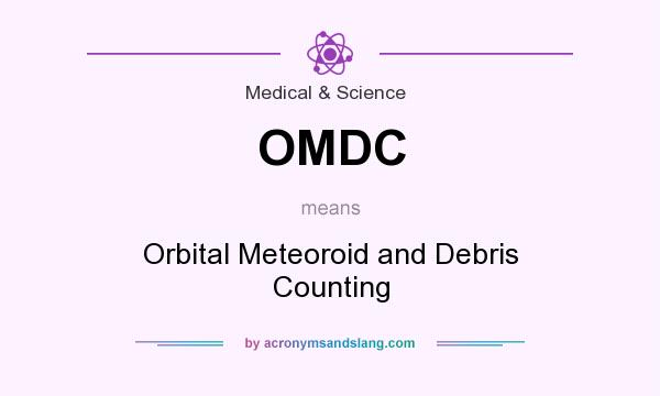 What does OMDC mean? It stands for Orbital Meteoroid and Debris Counting