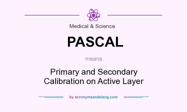 What does PASCAL mean? It stands for Primary and Secondary Calibration on Active Layer