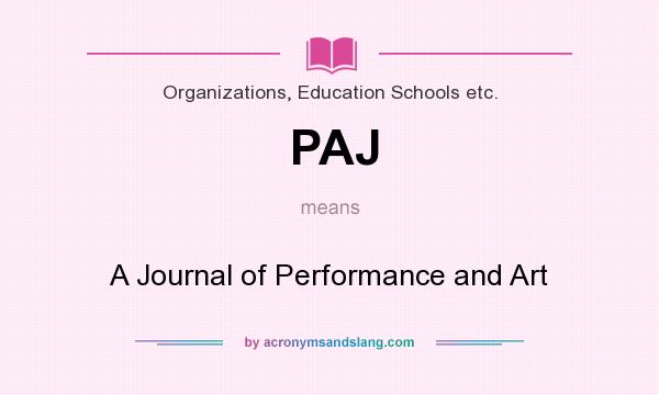 What does PAJ mean? It stands for A Journal of Performance and Art
