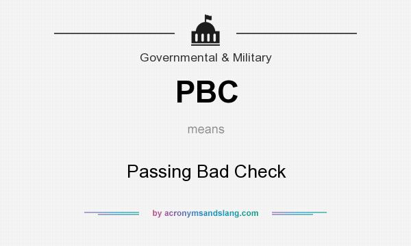What does PBC mean? It stands for Passing Bad Check